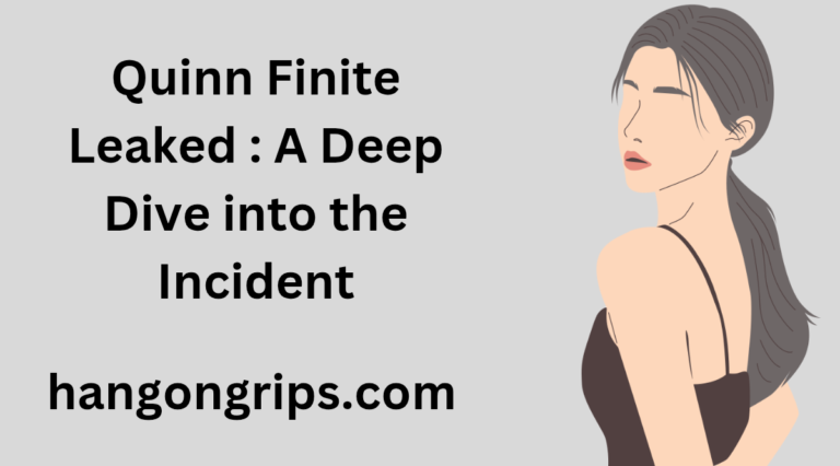 Quinn Finite Leaked : A Deep Dive into the Incident